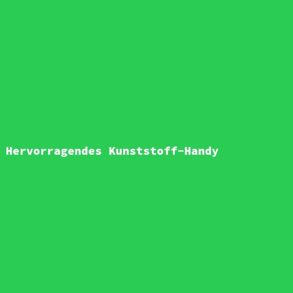Hervorragendes Kunststoff-Handy