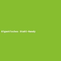 Gigantisches Stahl-Handy