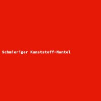 Schmieriger Kunststoff-Mantel