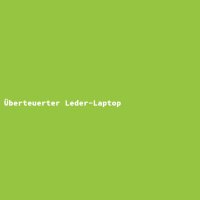 Überteuerter Leder-Laptop