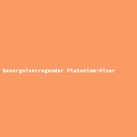 Besorgniserregender Plutonium-Mixer