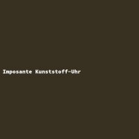 Imposante Kunststoff-Uhr
