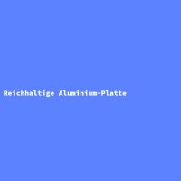 Reichhaltige Aluminium-Platte