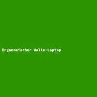 Ergonomischer Wolle-Laptop