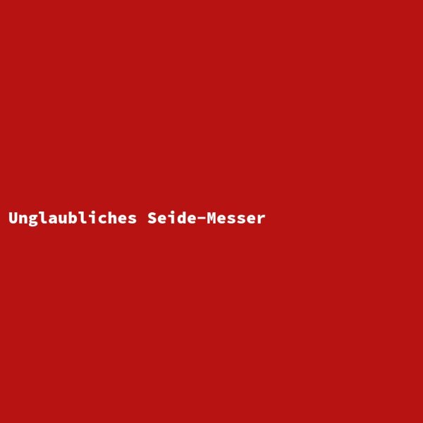 Unglaubliches Seide-Messer