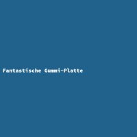 Fantastische Gummi-Platte