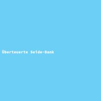 Überteuerte Seide-Bank