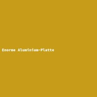 Enorme Aluminium-Platte