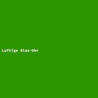 Luftige Glas-Uhr