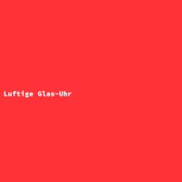 Luftige Glas-Uhr