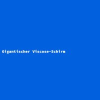 Gigantischer Viscose-Schirm
