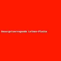 Besorgniserregende Leinen-Platte