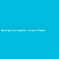 Besorgniserregende Leinen-Platte