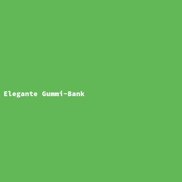 Elegante Gummi-Bank